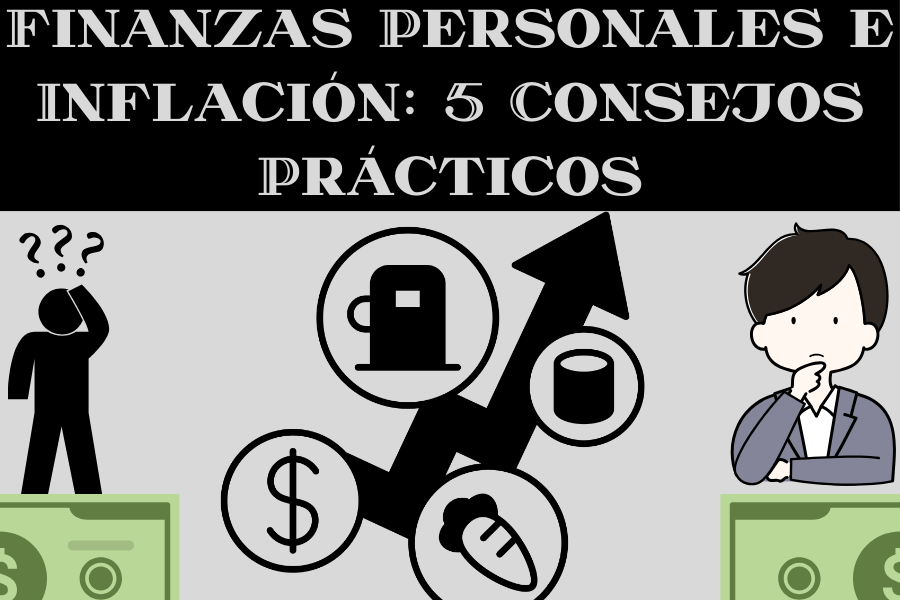Finanzas Personales en Tiempos de Inflación: 5 Consejos Prácticos